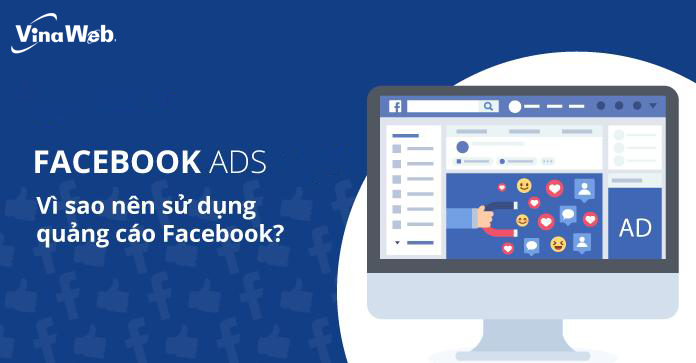 Vì sao doanh nghiệp nên chạy quảng cáo facebook